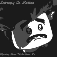 Wyoming Never Thinks About Me - Single - Entropy in Motion