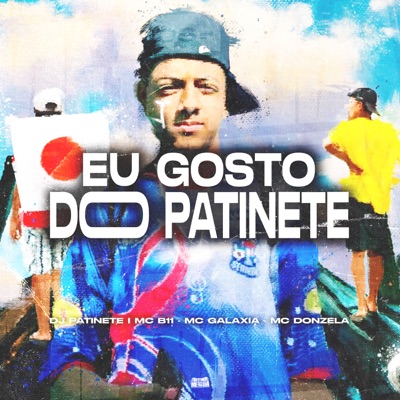 Eu Gosto do Patinete (feat. MC Galáxia) - Single