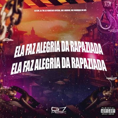 Ela Faz Alegria da Rapaziada (feat. MC LURRIKE & MC Rodrigo do MS) - Single