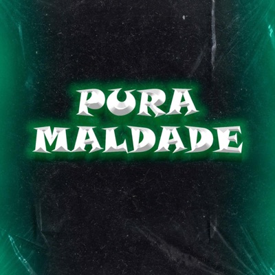 PURA MALDADE (feat. DJ DANIEL SOUZA, DJ LAU & DJ MATHEUS ASSIS) [Radio Edit] - Single