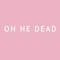 Small Talk for Dead People - Oh He Dead lyrics