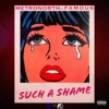 Such a Shame (feat. Famous) - Single