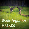 Walk Together - Masako
