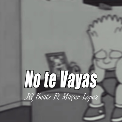 No Te Vayas (feat. Mayer Lopez) - Single