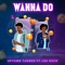 Wanna Do (feat. Lou Rxch & Peter Anguria) - Uptown Tanner lyrics