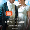 SMYTHE-SMITH. Spiel mit dem Feuer (ungekürzt) - Julia Quinn & Smythe-Smith