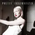 PRETTY TRAUMATIZED