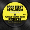 Todd Terry, Royal House & Furious George