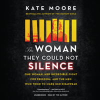 The Woman They Could Not Silence: One Woman, Her Incredible Fight for Freedom, and the Men Who Tried to Make Her Disappear - Kate Moore Cover Art