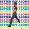 Better Off Alone - Peach Kelli Pop lyrics