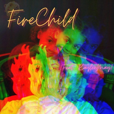Fire Child (feat. KayleeMay) - Single