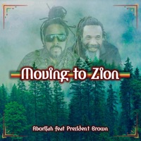 Moving To Zion (feat. Prezident Brown) - Single - Aborijah