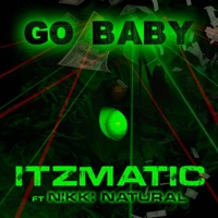 GO BABY (feat. Nikki Natural) - Single - Itzmatic