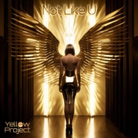 Not Like U - Single - Yellow Project