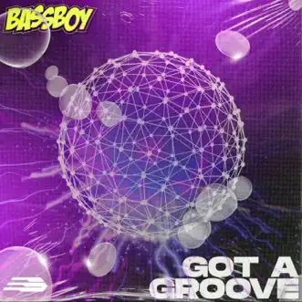 Got a Groove - Single by Bassboy album reviews, ratings, credits