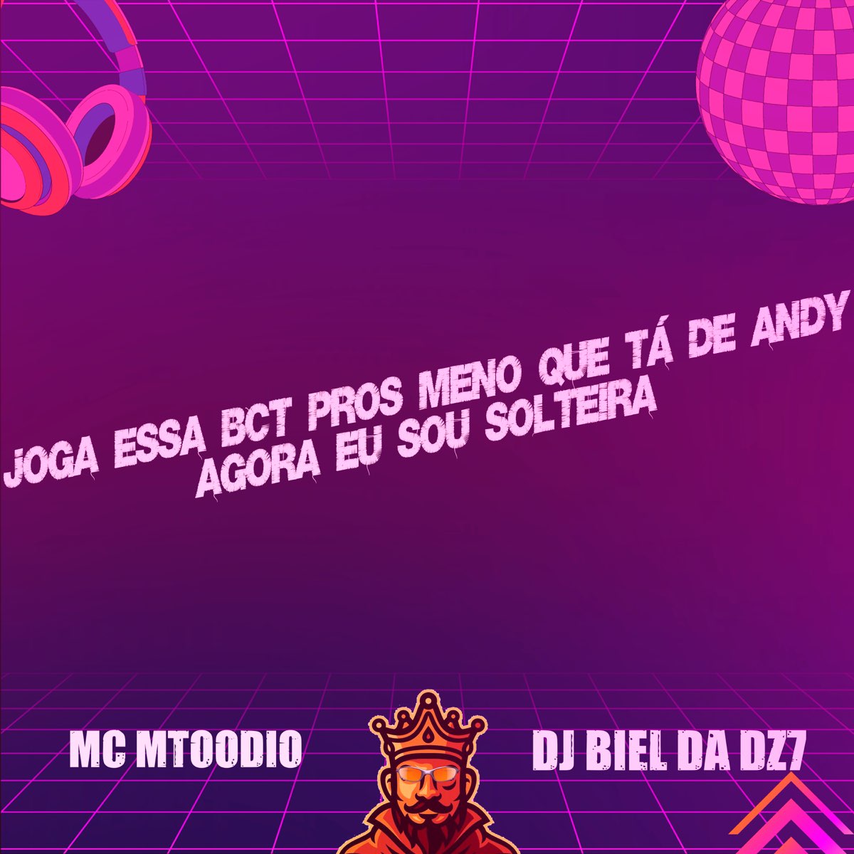 Joga Essa Bct Pros Meno Que Tá de Andy - Agora Eu Sou Solteira - Song by MC  MTOODIO & DJ Biel da DZ7 - Apple Music