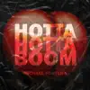 Michael Fortera - Hotta Hotta Boom