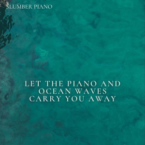 Let the Piano and Ocean Waves Carry You Away