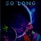 SO LONG (feat. NAVEOUS) - A.K. lyrics