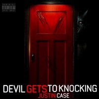 Devil Gets To Knocking - Single - Justin Case