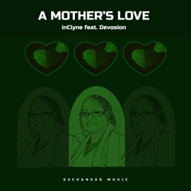 A Mother's Love (feat. Devosion) inClyne