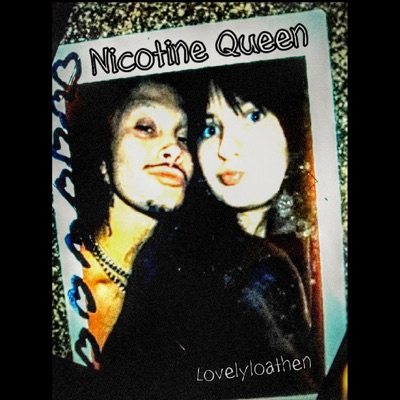 Lovelyloathen (Nicotine Queen) - Single