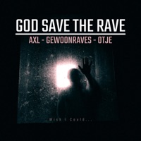 God Save the Rave - Single - AXL, GEWOONRAVES & Otje