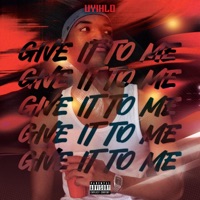 Give It To Me - Single - UYIHLO