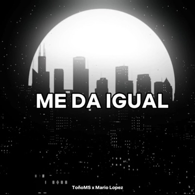 Me Da Igual (feat. Mario López) - Single