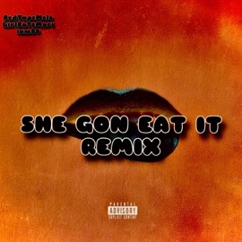 She Gon Eat It (feat. GirlDatzMari & iamB4) [Remix] RedTapeMelo
