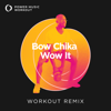 Bow Chika Wow It (Extended Workout Remix 128 BPM) - Power Music Workout