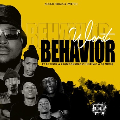 WORST BEHAVIOR (feat. Dj TINNY, ZAQWE, ONKUGO19, JUSTIN03, SQ MUSIQ & SWITCH) - Single