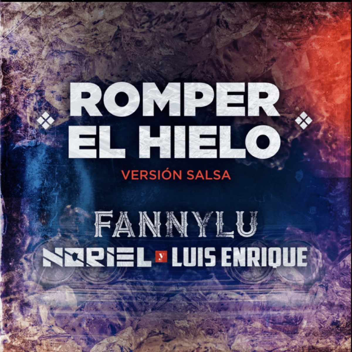 Romper El Hielo (Versión Salsa) - Single - Album by Fanny Lu, Noriel & Luis  Enrique - Apple Music