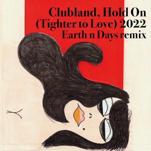 Hold On (Tighter to Love) 2022 [Earth n Days Remix] - EP
