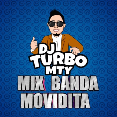 DJ TURBO MTY - MIX BANDA MOVIDITA PARA BAILAR