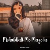 Mohabbati Me Maze Lu - Single