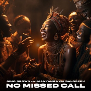 No Missed Call (feat. Manyanga Wa Balobedu) - Single