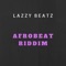 AfroBeat Riddim - Lazzy Beatz lyrics