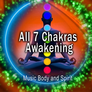 All 7 Chakras Awakening