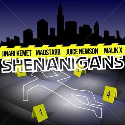 Shenanigans (feat. Jinari Kemet, Madstarr, Juice Newson & Malik X) - Single