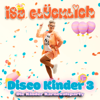 Disco Kinder 3 - Die Kinder Karnevalsparty - Isa Glücklich