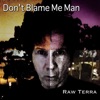 Don't Blame Me Man - Single