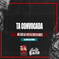 Ta Convocada - Single - MC CAIO DA VM, Mc Cris da norte & EXPLANA BAILE