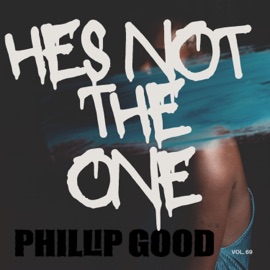 Hes Not the One Phillip Good