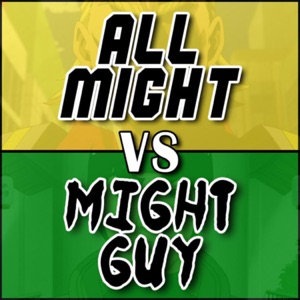 All Might Vs Might Guy (feat. Cilvanis & None Like Joshua) - Single