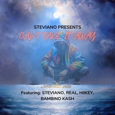 CAN'T TAKE IT AWAY (feat. R.E.A.L, BAMBINO KASH, STEVIANO & HII KEY) - Single
