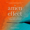 The Amen Effect: Ancient Wisdom to Mend Our Broken Hearts and World (Unabridged) - Sharon Brous