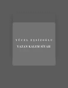 Escucha a Yücel Eşsizoğlu, mira videos musicales, lee su biografía, consulta las fechas de las gira y más.