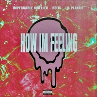 How Im Feeling (feat. Lil Playah & Belis) - Single - Impeccable Mueller