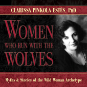 Women Who Run with the Wolves: Myths and Stories of the Wild Woman Archetype - Clarissa Pinkola Estés, PhD Cover Art